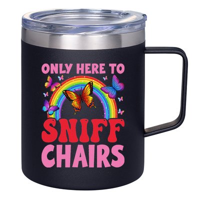 Funny Embarrassing Inappropriate Only Here To Sniff Chair 12oz Stainless Steel Coffee Mug