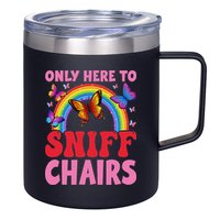 Funny Embarrassing Inappropriate Only Here To Sniff Chair 12oz Stainless Steel Coffee Mug