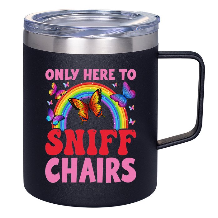 Funny Embarrassing Inappropriate Only Here To Sniff Chair 12oz Stainless Steel Coffee Mug