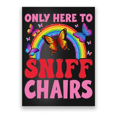 Funny Embarrassing Inappropriate Only Here To Sniff Chair Poster