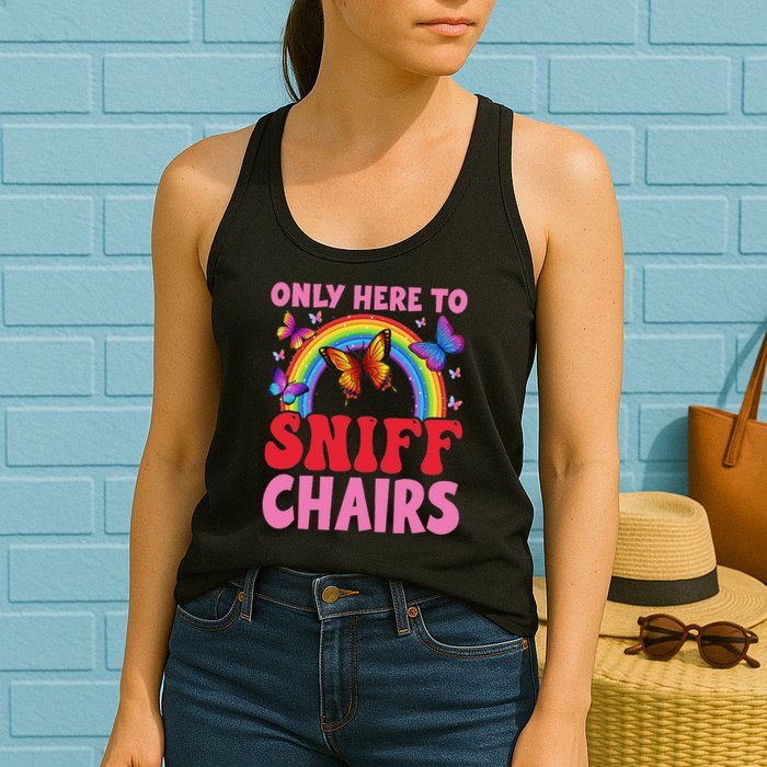 Funny Embarrassing Inappropriate Only Here To Sniff Chair Womens Tank Top