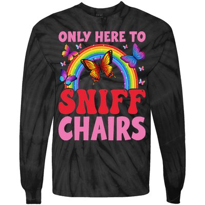Funny Embarrassing Inappropriate Only Here To Sniff Chair Tie-Dye Long Sleeve Shirt