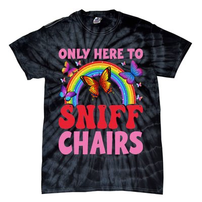 Funny Embarrassing Inappropriate Only Here To Sniff Chair Tie-Dye T-Shirt