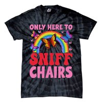 Funny Embarrassing Inappropriate Only Here To Sniff Chair Tie-Dye T-Shirt
