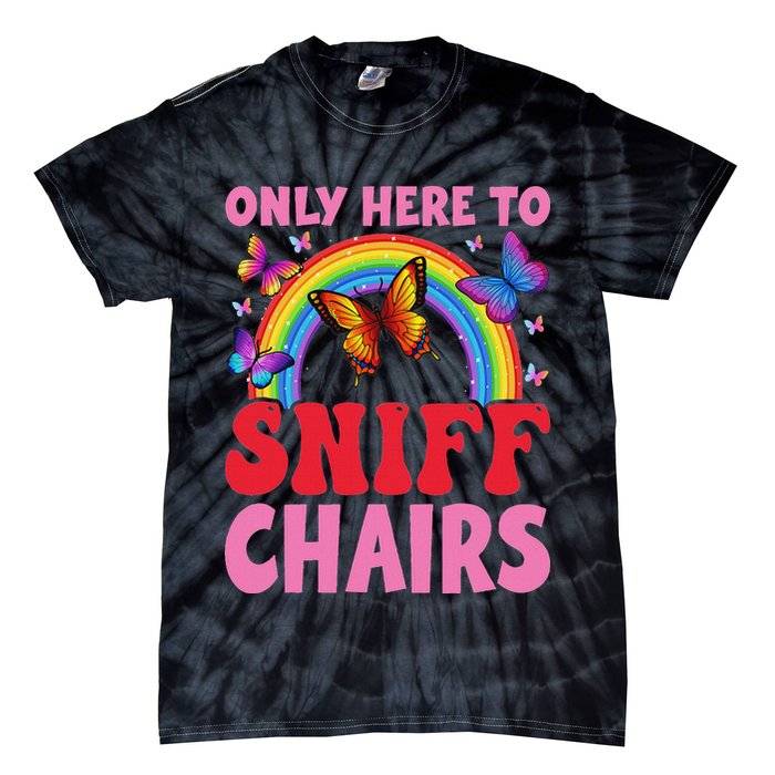 Funny Embarrassing Inappropriate Only Here To Sniff Chair Tie-Dye T-Shirt