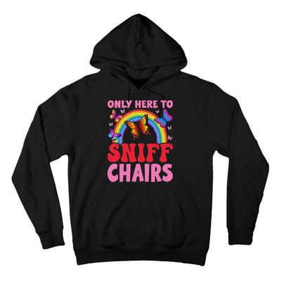 Funny Embarrassing Inappropriate Only Here To Sniff Chair Tall Hoodie