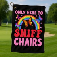 Funny Embarrassing Inappropriate Only Here To Sniff Chair Golf Towel
