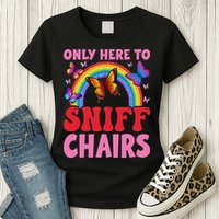 Funny Embarrassing Inappropriate Only Here To Sniff Chair Womens T-Shirt