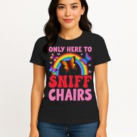 Funny Embarrassing Inappropriate Only Here To Sniff Chair Womens T-Shirt