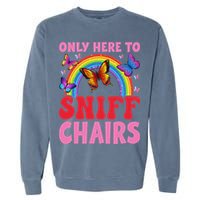 Funny Embarrassing Inappropriate Only Here To Sniff Chair Garment-Dyed Sweatshirt