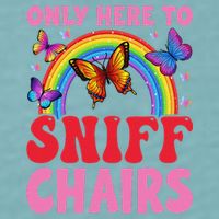 Funny Embarrassing Inappropriate Only Here To Sniff Chair Sueded Cloud Jersey T-Shirt