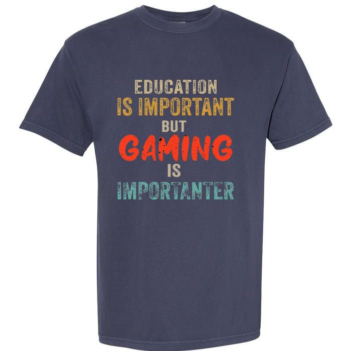 Funny Education Is Important But Gaming Is Importanter Gamer Garment-Dyed Heavyweight T-Shirt