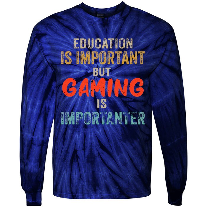 Funny Education Is Important But Gaming Is Importanter Gamer Tie-Dye Long Sleeve Shirt