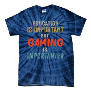 Funny Education Is Important But Gaming Is Importanter Gamer Tie-Dye T-Shirt