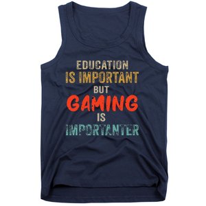 Funny Education Is Important But Gaming Is Importanter Gamer Tank Top