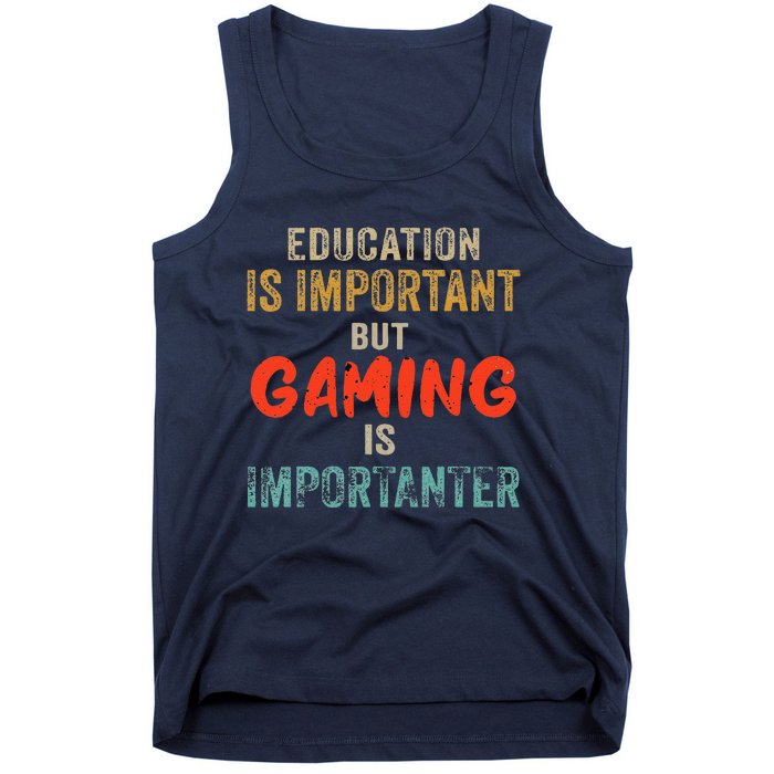 Funny Education Is Important But Gaming Is Importanter Gamer Tank Top