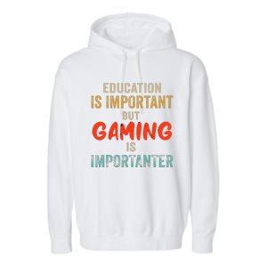 Funny Education Is Important But Gaming Is Importanter Gamer Garment-Dyed Fleece Hoodie