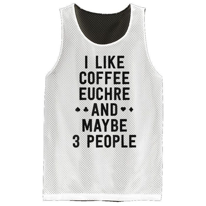 Funny Euchre I Like Coffee Euchre Maybe 3 People Mesh Reversible Basketball Jersey Tank