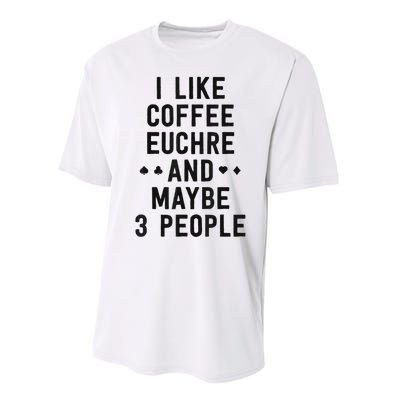 Funny Euchre I Like Coffee Euchre Maybe 3 People Performance Sprint T-Shirt