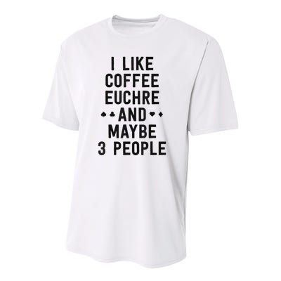 Funny Euchre I Like Coffee Euchre Maybe 3 People Youth Performance Sprint T-Shirt