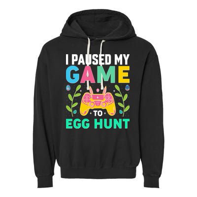 Funny Easter I Pause My Game To Egg Hunt Garment-Dyed Fleece Hoodie