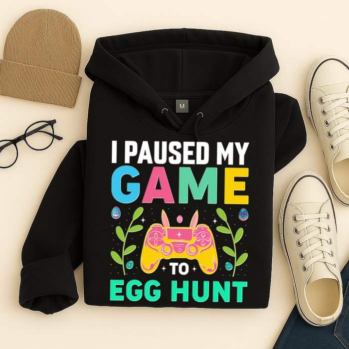 Funny Easter I Pause My Game To Egg Hunt Hoodie