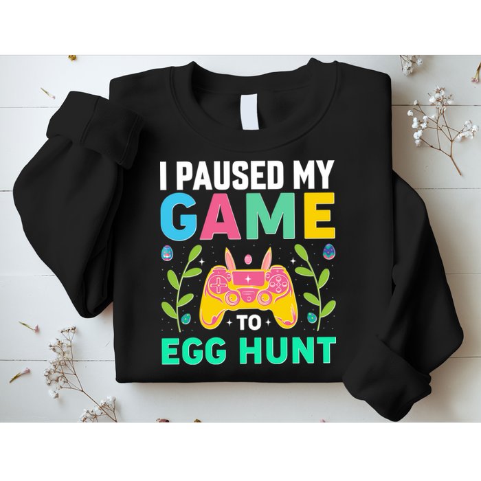 Funny Easter I Pause My Game To Egg Hunt Sweatshirt