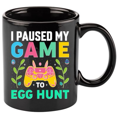 Funny Easter I Pause My Game To Egg Hunt 11oz C Handle Ceramic Mug