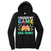 Funny Easter I Pause My Game To Egg Hunt Women's Pullover Hoodie