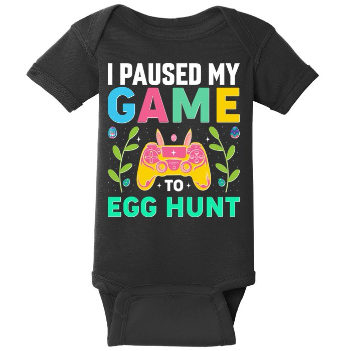 Funny Easter I Pause My Game To Egg Hunt Baby Bodysuit