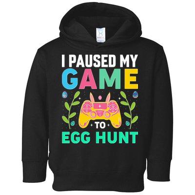 Funny Easter I Pause My Game To Egg Hunt Toddler Hoodie