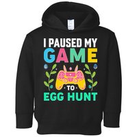 Funny Easter I Pause My Game To Egg Hunt Toddler Hoodie