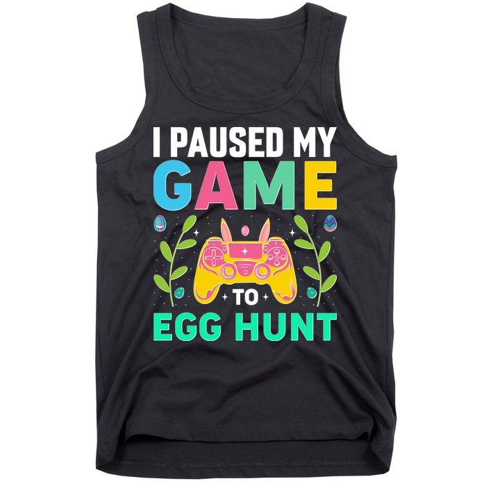Funny Easter I Pause My Game To Egg Hunt Tank Top
