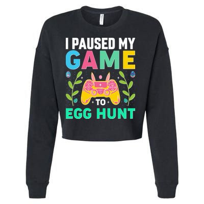 Funny Easter I Pause My Game To Egg Hunt Cropped Pullover Crew