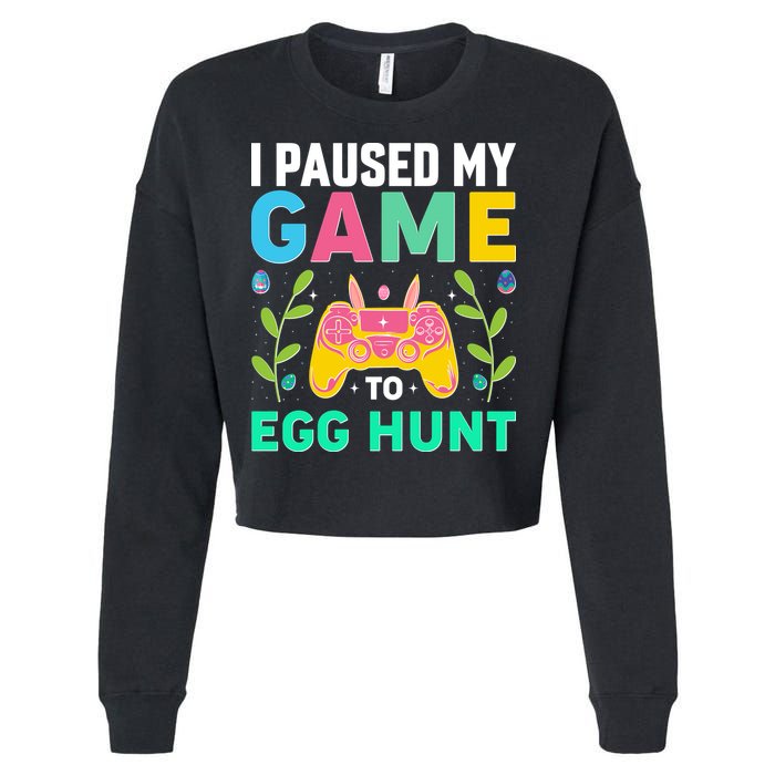 Funny Easter I Pause My Game To Egg Hunt Cropped Pullover Crew