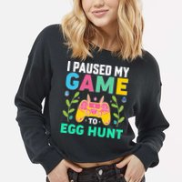 Funny Easter I Pause My Game To Egg Hunt Cropped Pullover Crew