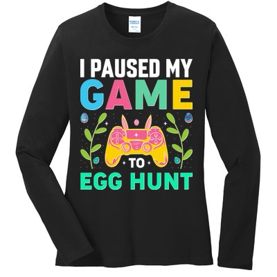 Funny Easter I Pause My Game To Egg Hunt Ladies Long Sleeve Shirt