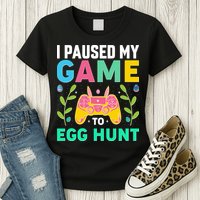 Funny Easter I Pause My Game To Egg Hunt Womens T-Shirt