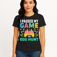 Funny Easter I Pause My Game To Egg Hunt Womens T-Shirt