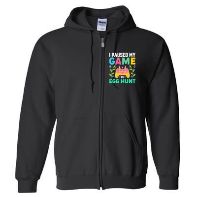 Funny Easter I Pause My Game To Egg Hunt Full Zip Hoodie