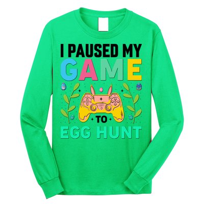 Funny Easter I Pause My Game To Egg Hunt Long Sleeve Shirt