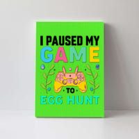 Funny Easter I Pause My Game To Egg Hunt Canvas