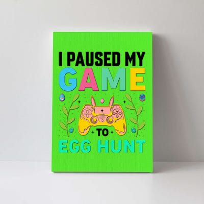 Funny Easter I Pause My Game To Egg Hunt Canvas