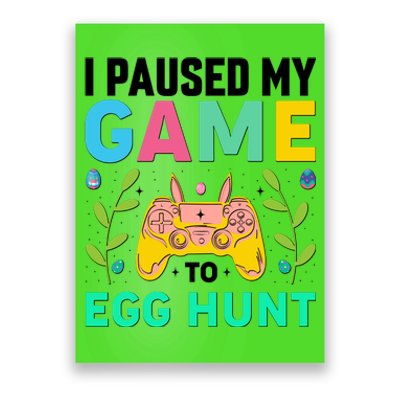 Funny Easter I Pause My Game To Egg Hunt Poster