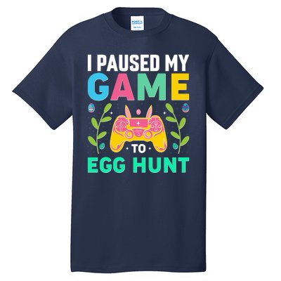 Funny Easter I Pause My Game To Egg Hunt Tall T-Shirt