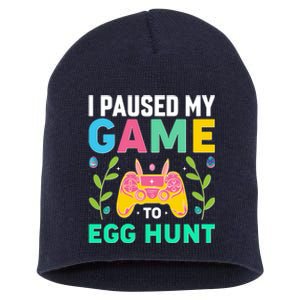 Funny Easter I Pause My Game To Egg Hunt Short Acrylic Beanie