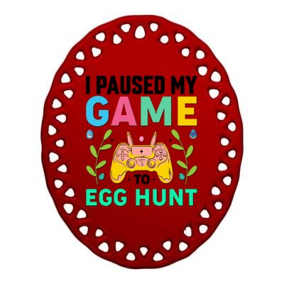 Funny Easter I Pause My Game To Egg Hunt Ceramic Oval Ornament