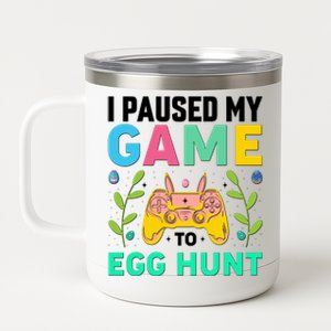 Funny Easter I Pause My Game To Egg Hunt 12 oz Stainless Steel Tumbler Cup