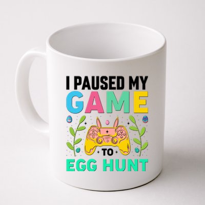 Funny Easter I Pause My Game To Egg Hunt Coffee Mug