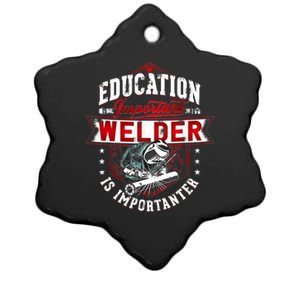 Funny Education Is Important But Welder Welding Importanter Ceramic Star Ornament